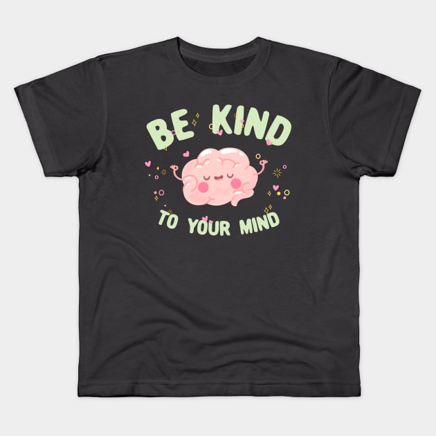 Be kind to your mind quote Kids T-Shirt by Oricca